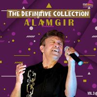 Alamgir - The Definitive Collection, Vol. 3