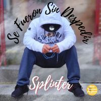 Splinter - Se Fueron sin Despedir