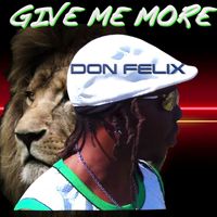 Don Felix - Give Me More