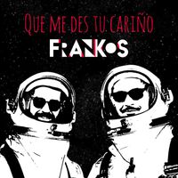 FrankOs - Que Me Des Tu Cariño