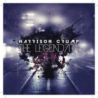 Harrison Crump - THE LEGENDARY