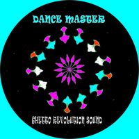 Ghetto Revolution Sound - Dance Master