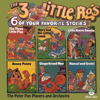 The Peter Pan Players and Orchestra - The 3 Little Pigs - 6 of Your Favorite Stories