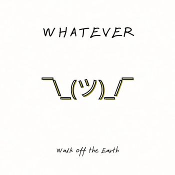 Walk Off The Earth - whatever