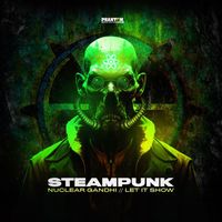 Steampunk - Nuclear Gandhi/Let It Show