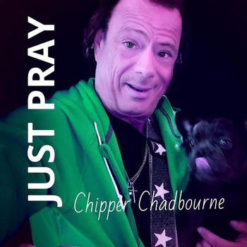 Chipper Chadbourne - Just Pray