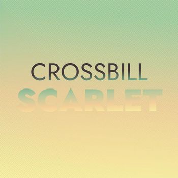 Various Artists - Crossbill Scarlet