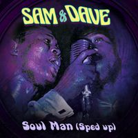 Sam & Dave - Soul Man (Re-Recorded - Sped Up)