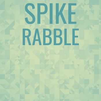 Various Artists - Spike Rabble
