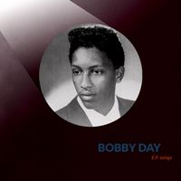 Bobby Day - E.P. songs