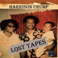 Harrison Crump - Lost Tapes