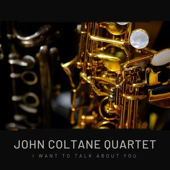 John Coltrane Quartet - I Want To Talk About You