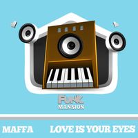 Maffa - Love Is Your Eyes