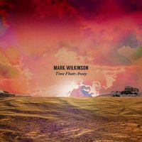 Mark Wilkinson - Time Floats Away