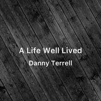 Danny Terrell - A Life Well Lived