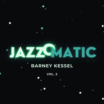 Barney Kessel - JazzOmatic, Vol. 2