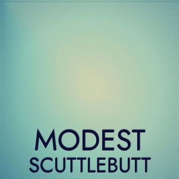 Various Artists - Modest Scuttlebutt