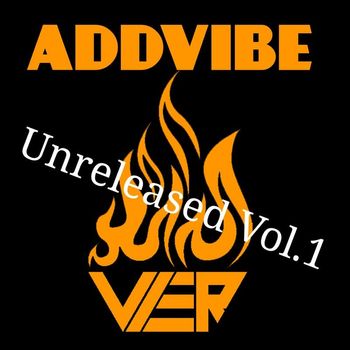 Addvibe - Unreleased, Vol. 1