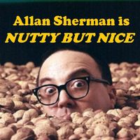 Allan Sherman - Allan Sherman is Nutty But Nice (Not Naughty But Nice) [Live]