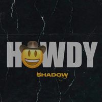 Shadow - HOWDY