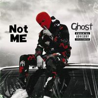 Ghost - Not Me (Explicit)