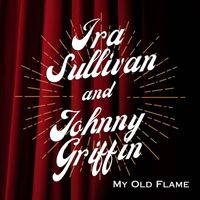 Ira Sullivan and Johnny Griffin - My Old Flame