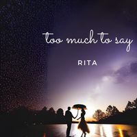 Rita - Too Much to Say