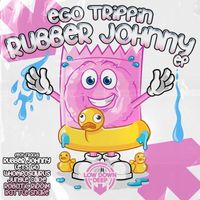 Ego Trippin - Rubber Johnny EP