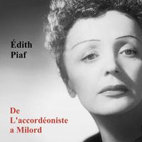 Édith Piaf - De L'accordéoniste a Milord