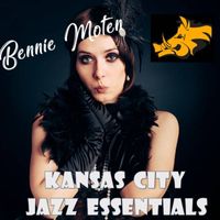 Bennie Moten - Kansas City Jazz Essentials