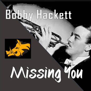 Bobby Hackett - Missing You