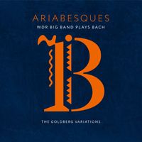 WDR Big Band - Ariabesques - WDR Big Band Plays Bach (The Goldberg Variations)