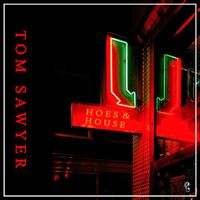 Tom Sawyer - Hoes & House
