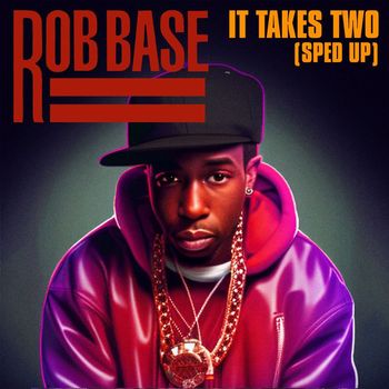Rob Base - It Takes Two (Re-Recorded - Sped Up)