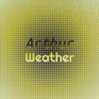 Various Artists - Arthur Weather