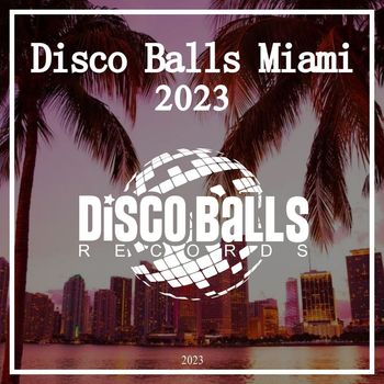 Various Artists - Va - Disco Balls Miami 2023