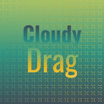 Various Artists - Cloudy Drag