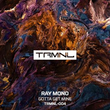 Ray Mono - Gotta Get Mine (Explicit)