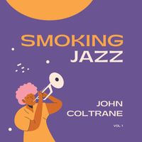 John Coltrane - Smoking Jazz, Vol. 1 (Explicit)