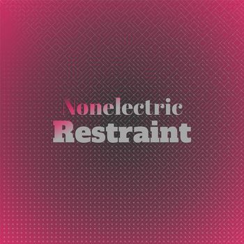 Various Artists - Nonelectric Restraint