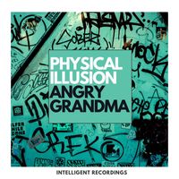 Physical Illusion - Angry Grandma EP