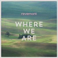 Revemont - Where We Are