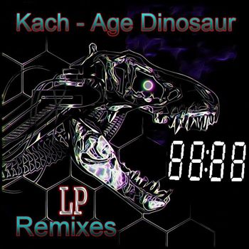 Kach - Age Dinosaur (Remixes)