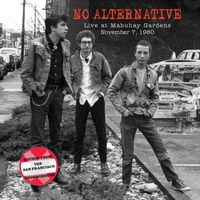 No Alternative - Live From The Mabuhay Gardens November 7, 1980