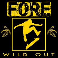 Fore - Wild Out
