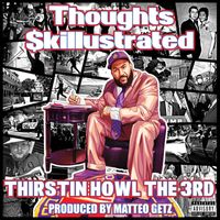 Thirstin Howl the 3rd - Thoughts Skillustrated (Explicit)