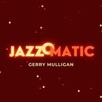 Gerry Mulligan - JazzOmatic (Explicit)