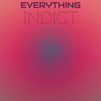 Various Artists - Everything Indict