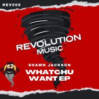 Shawn Jackson - Whatchu Want EP