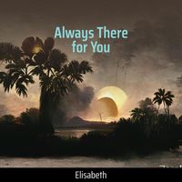 Elisabeth - Always There for You